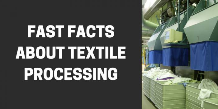 fast facts about textile processing